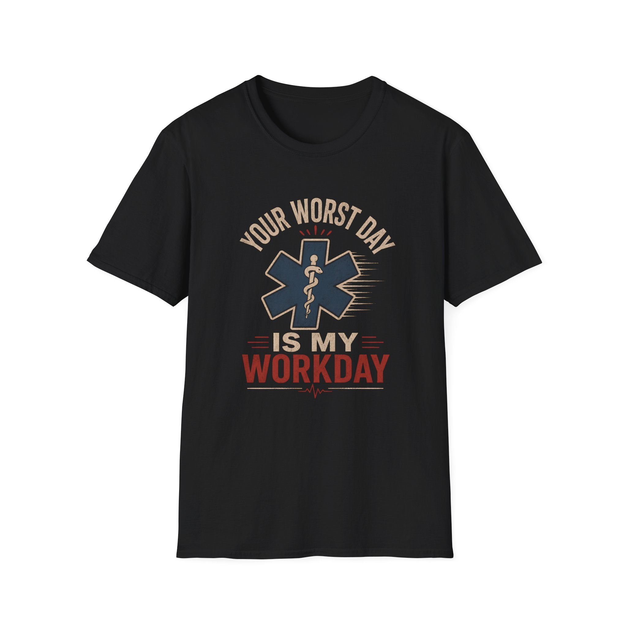 Your Worst Day, Is My Workday T-Shirt