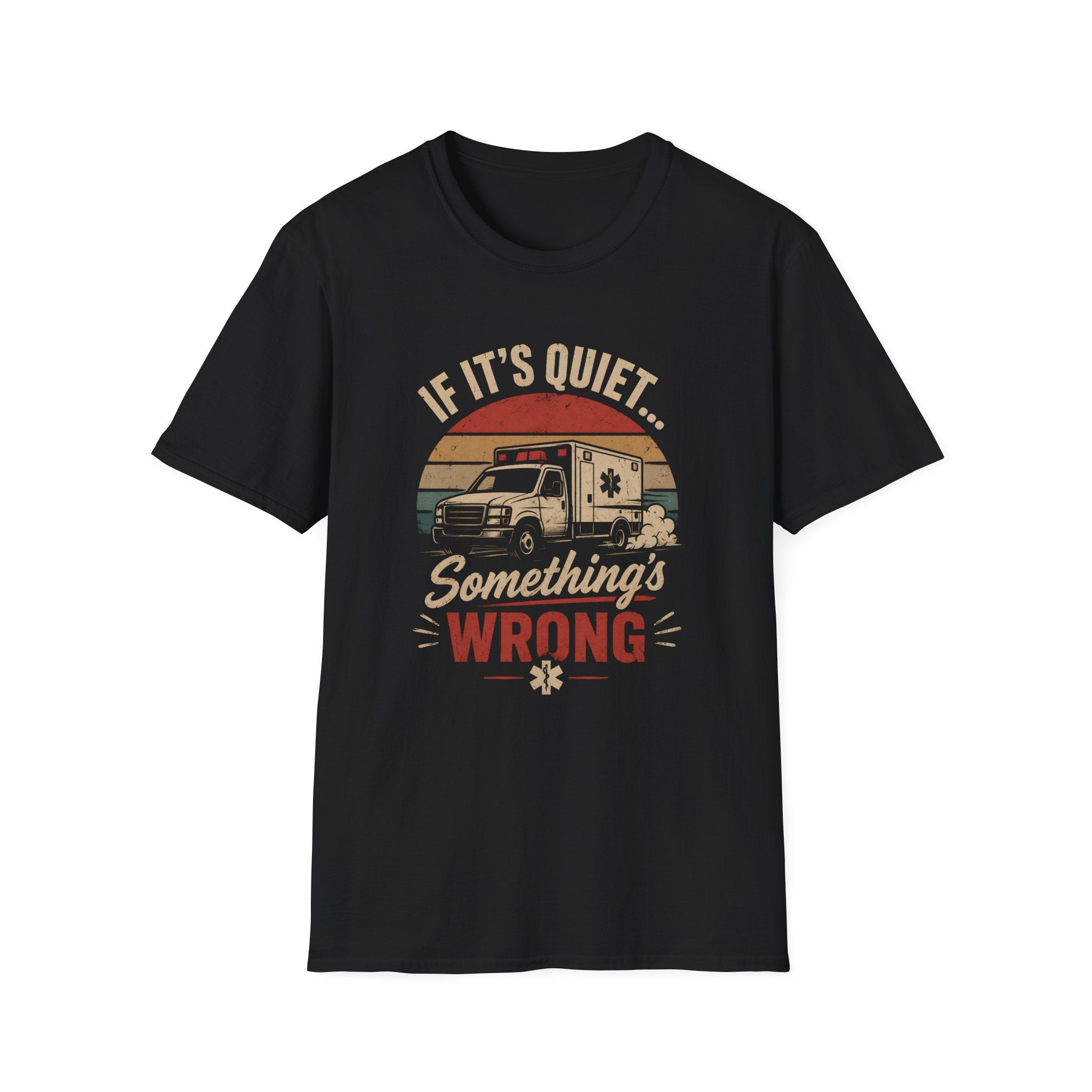 If it’s Quite, Something’s Wrong T-Shirt