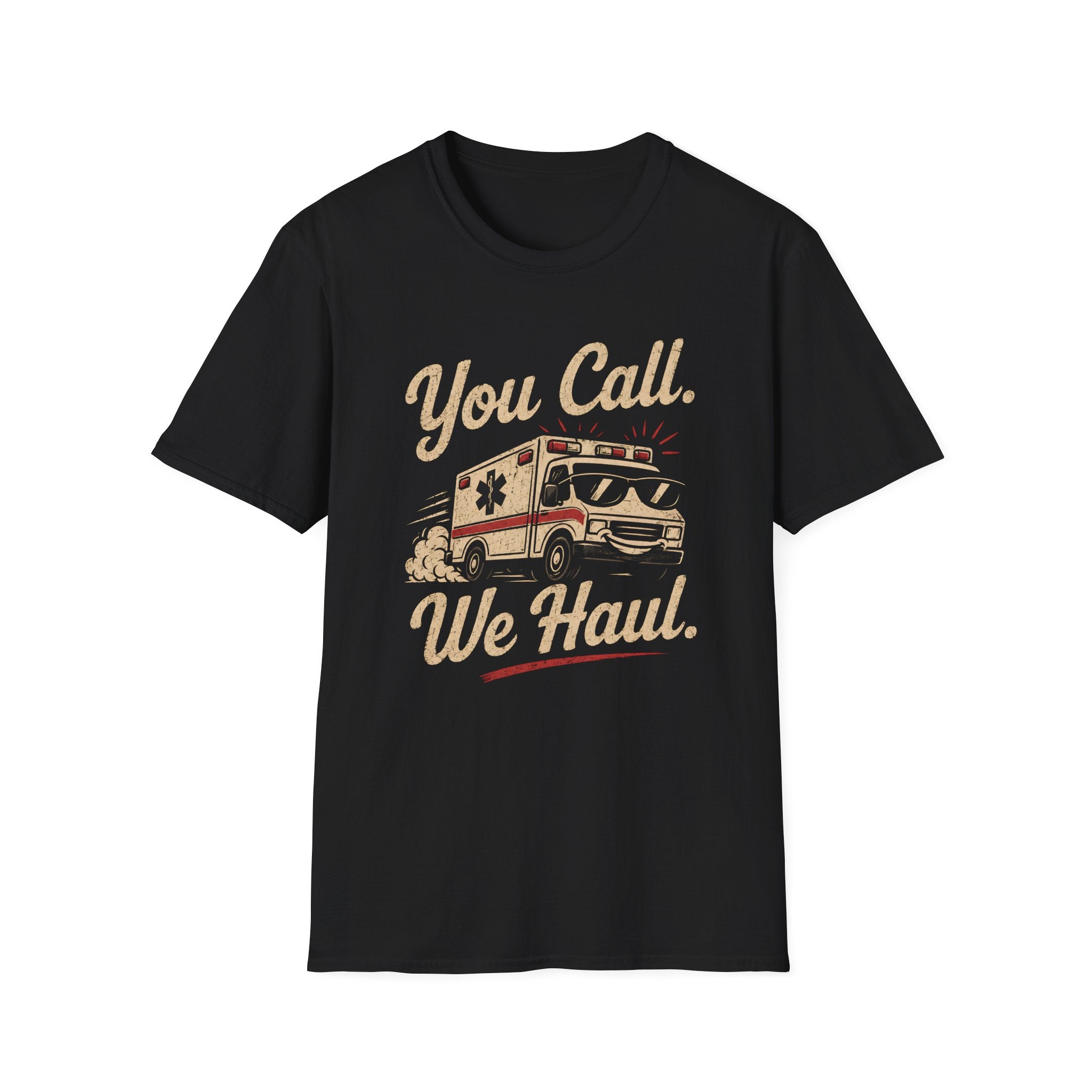 You Call, We Haul! T-Shirt