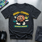 Brain on standby, autopilot engaged T-Shirt
