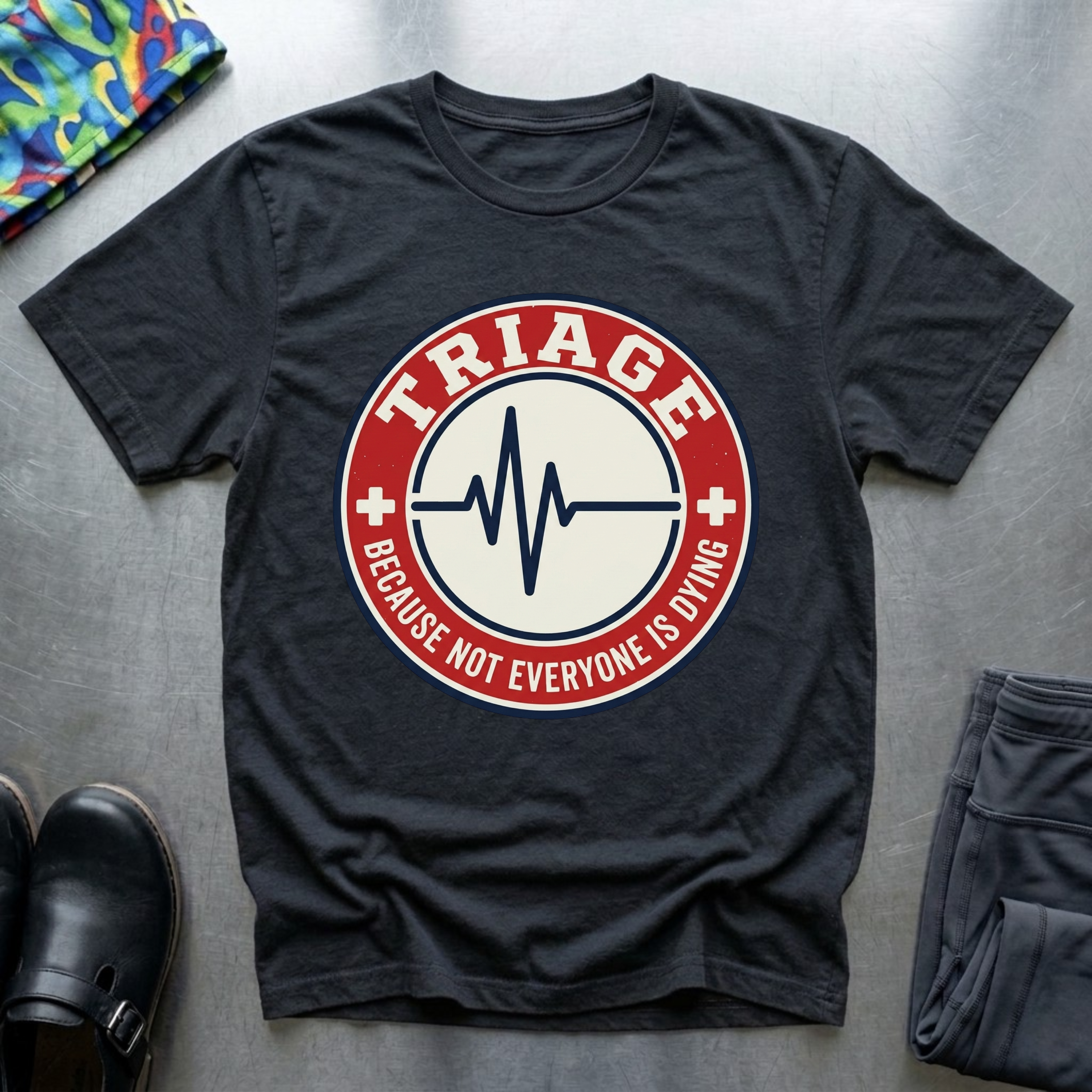 Triage: because not everyone is dying T-Shirt