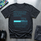 Patience.exe has stopped working T-Shirt
