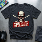 You Died Of Charting T-Shirt