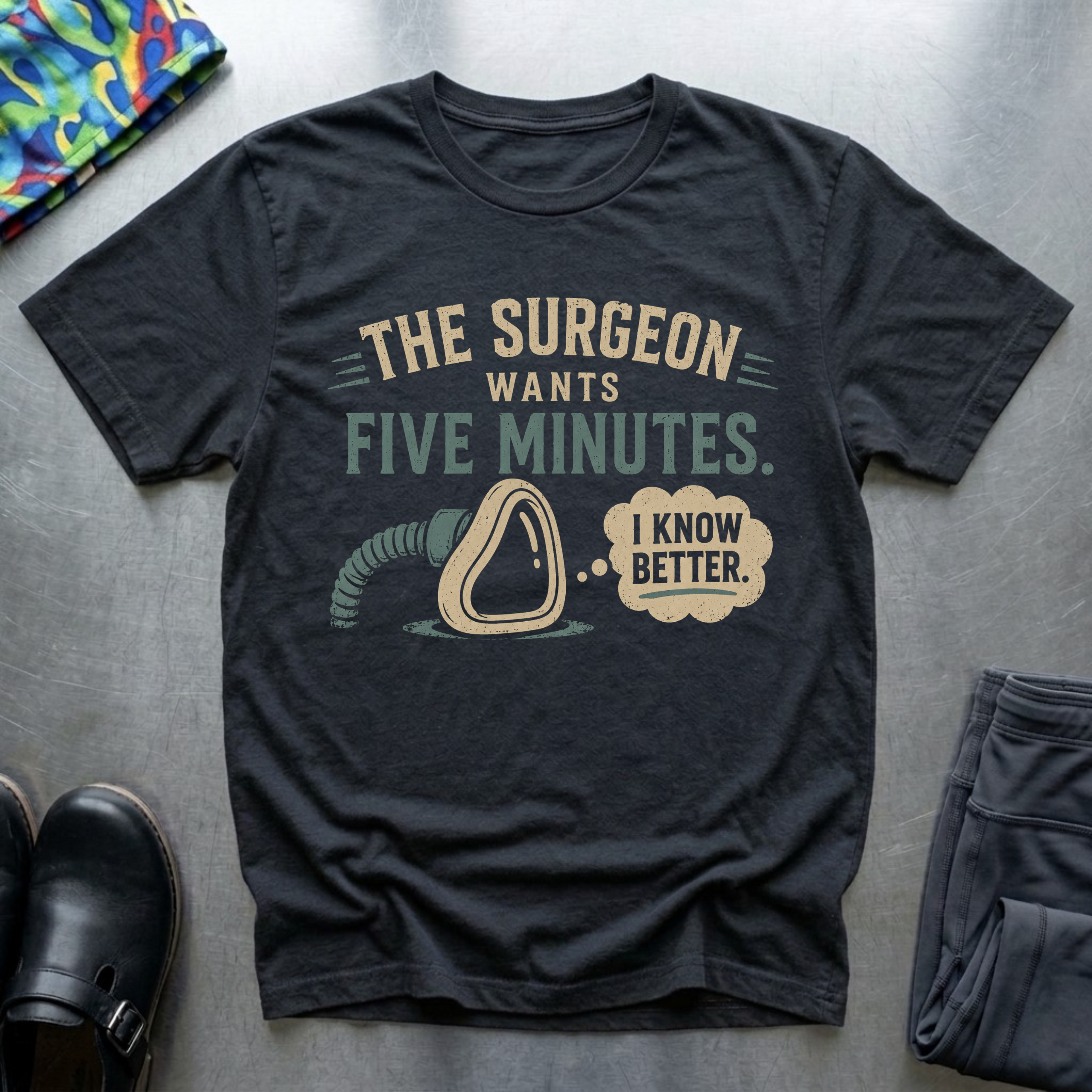 The Surgeon Wants Five Minutes T-Shirt