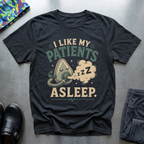 I Like My Patients Asleep I T-Shirt