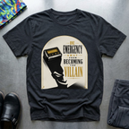 One Emergency Away From Becoming The Villain 2 T-Shirt