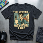 This meeting could have been a nap 2 T-Shirt