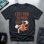 I Get Paid To Pass Gas T-Shirt