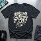 I like people under general anesthesia 2 T-Shirt