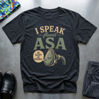I Speak Fluent ASA T-Shirt