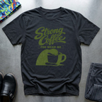 Strong Coffee For Weak Me T-Shirt