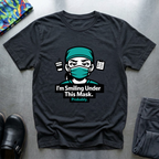 I’m smiling under this mask (probably) T-Shirt