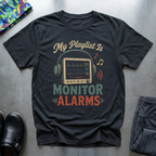 My Playlist is Monitor Alarms T-Shirt