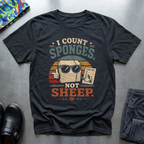 I Count Sponges, Not Sheep T-Shirt