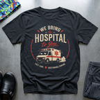 We Bring The Hospital To You T-Shirt