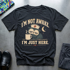 I’m Just Here T-Shirt