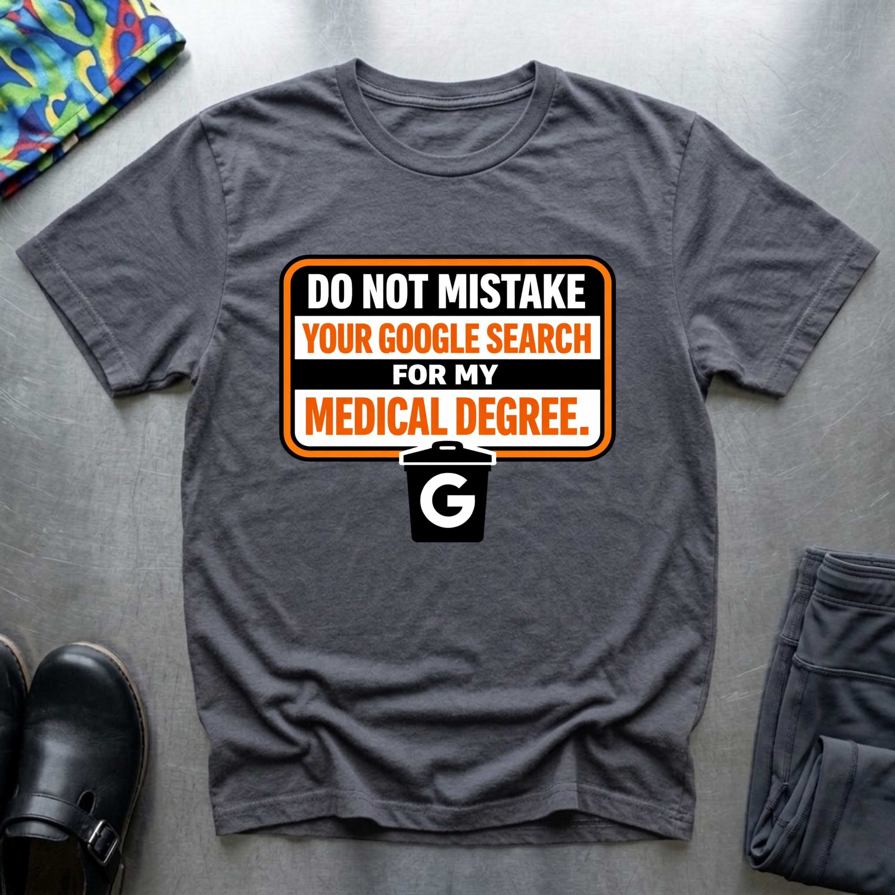Do not mistake your google search with my medical degree T-Shirt