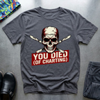 You Died Of Charting T-Shirt