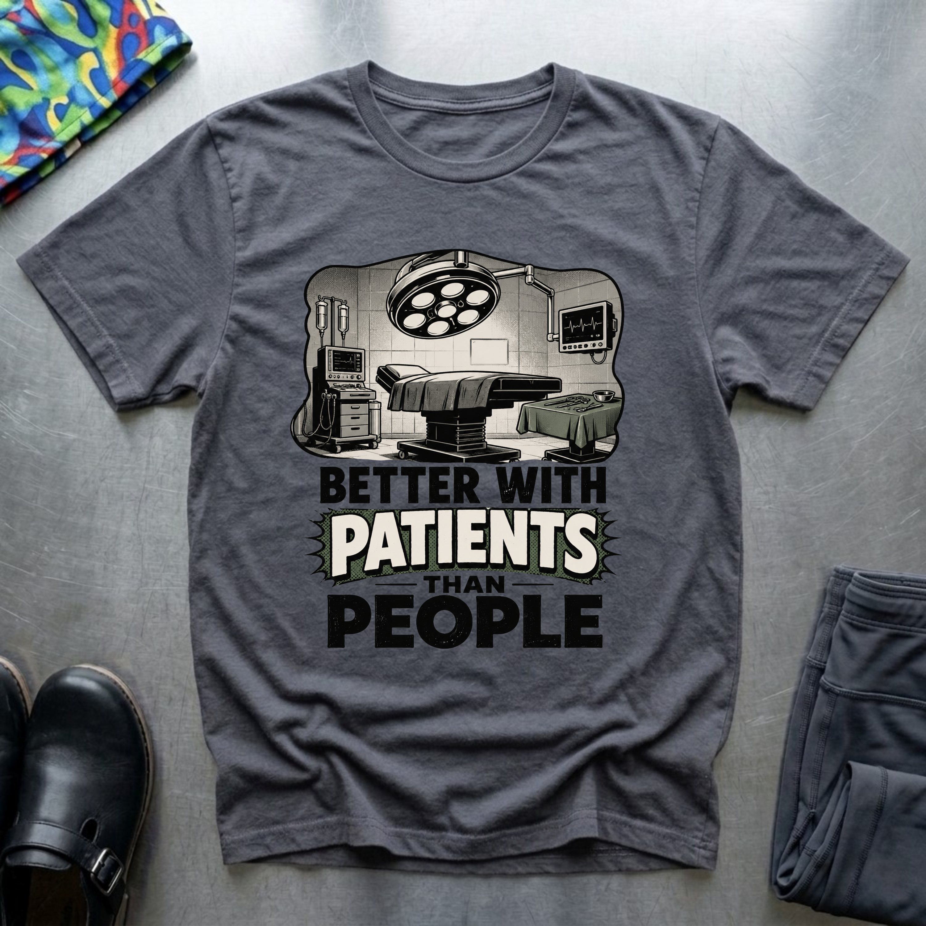 Better With Patients Than People T-Shirt