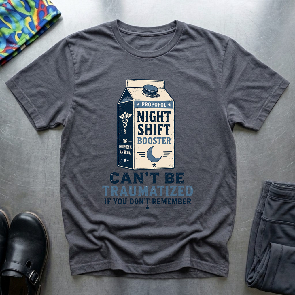Propofol: Night Shift Booster T-Shirt