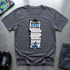 Document First, Cry Later II T-Shirt