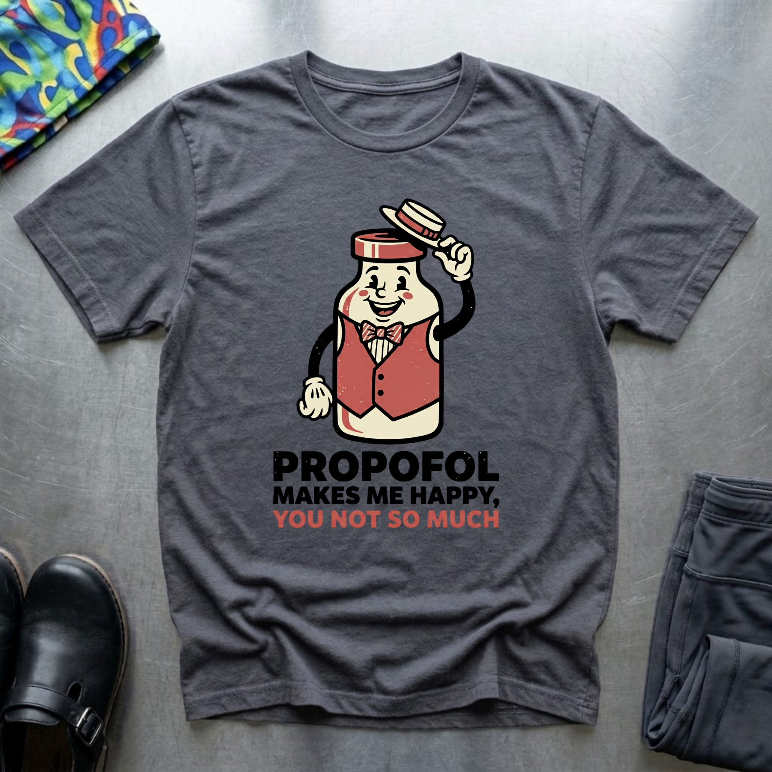 Propofol Makes Me Happy, You Not So Much T-Shirt