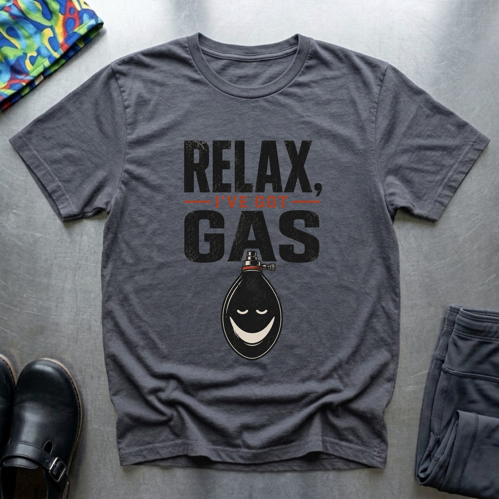 Relax, I’ve Got Gas T-Shirt