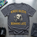 Knee-dless To Say, I’m Running Late T-Shirt
