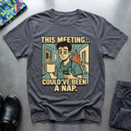 This meeting could’ve been a nap T-Shirt