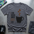 If Found Unconscious, Administer Coffee First T-Shirt