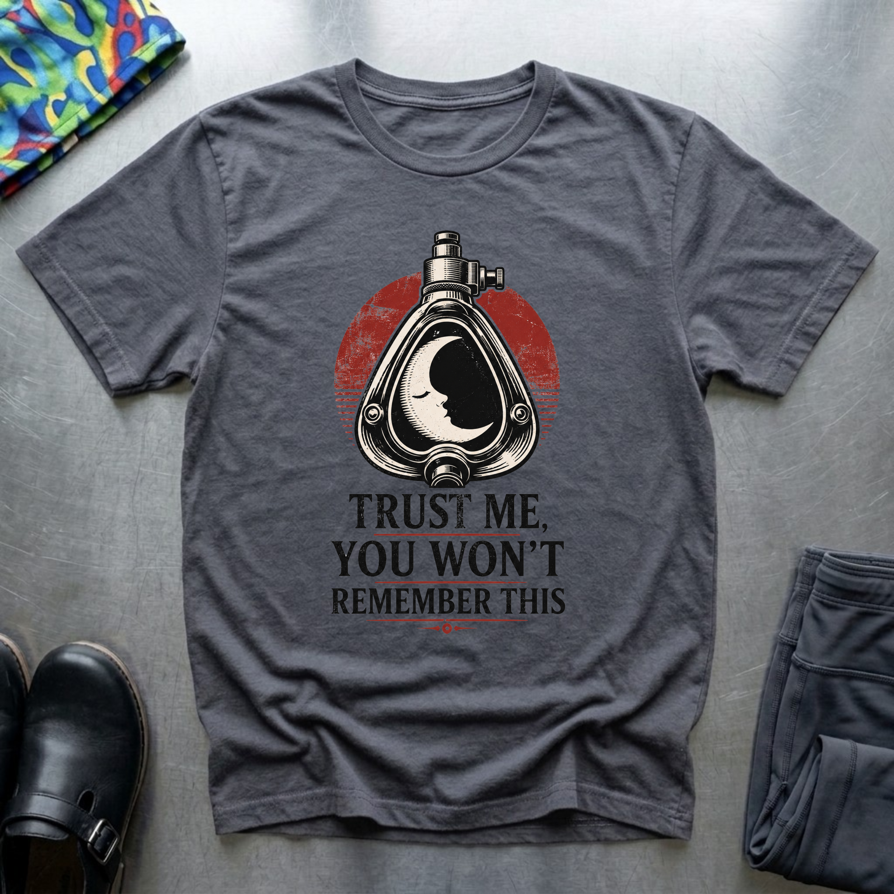 Trust Me, You Won’t Remember This I T-Shirt