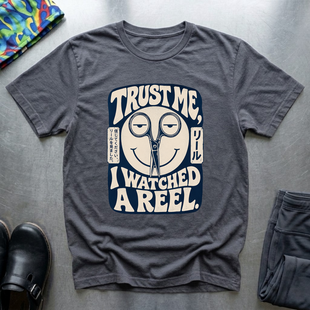 Trust me, I Watched a Reel T-Shirt