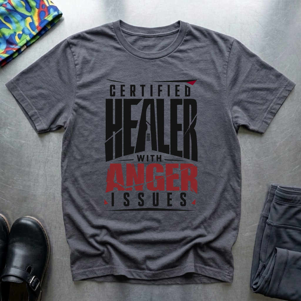Certified Healer With Anger Issues T-Shirt