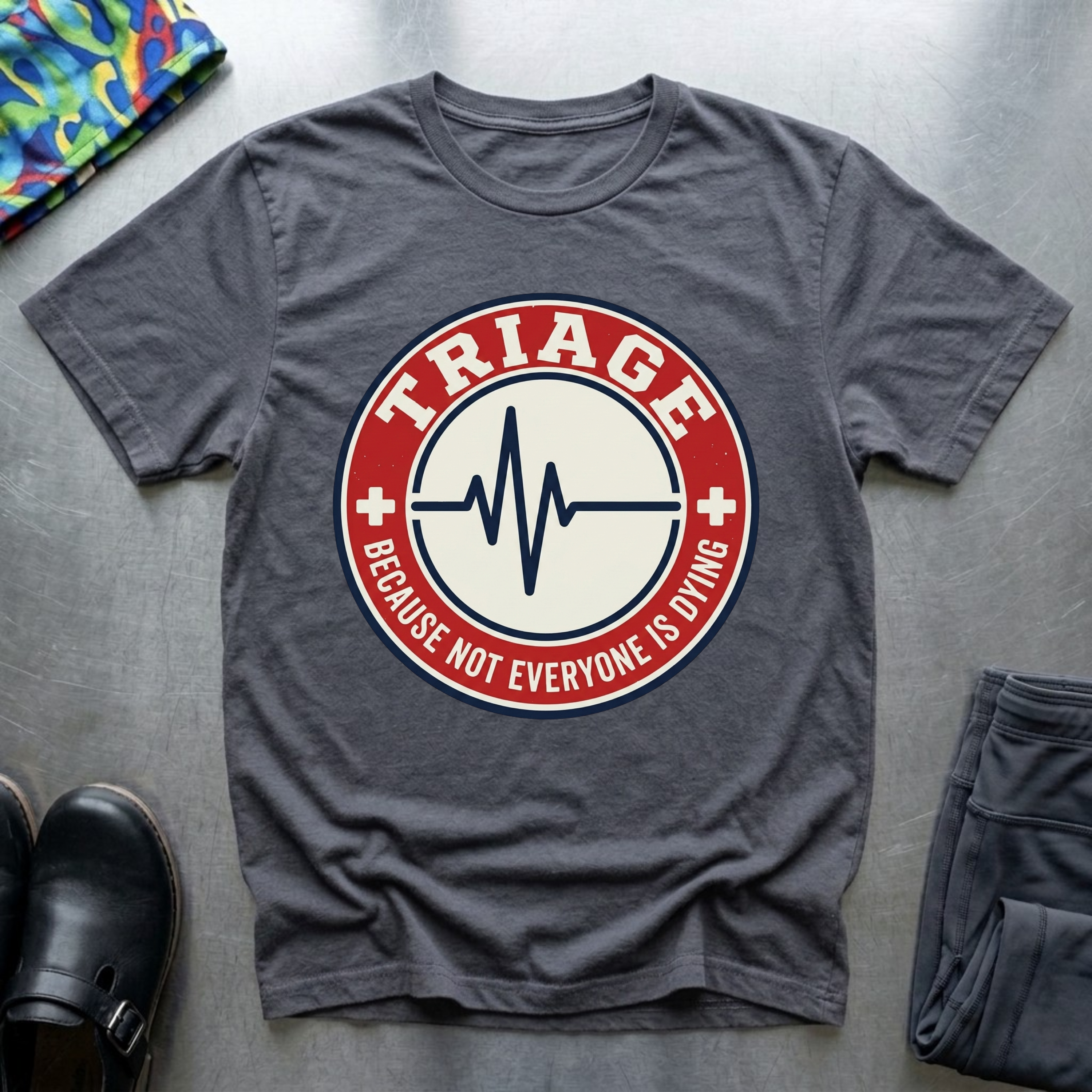 Triage: because not everyone is dying T-Shirt