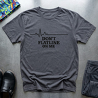 Don’t Flatline On Me T-Shirt