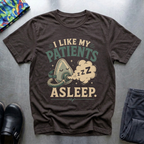 I Like My Patients Asleep I T-Shirt