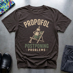 Propofol, Postponing Problems T-Shirt