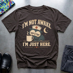 I’m Just Here T-Shirt