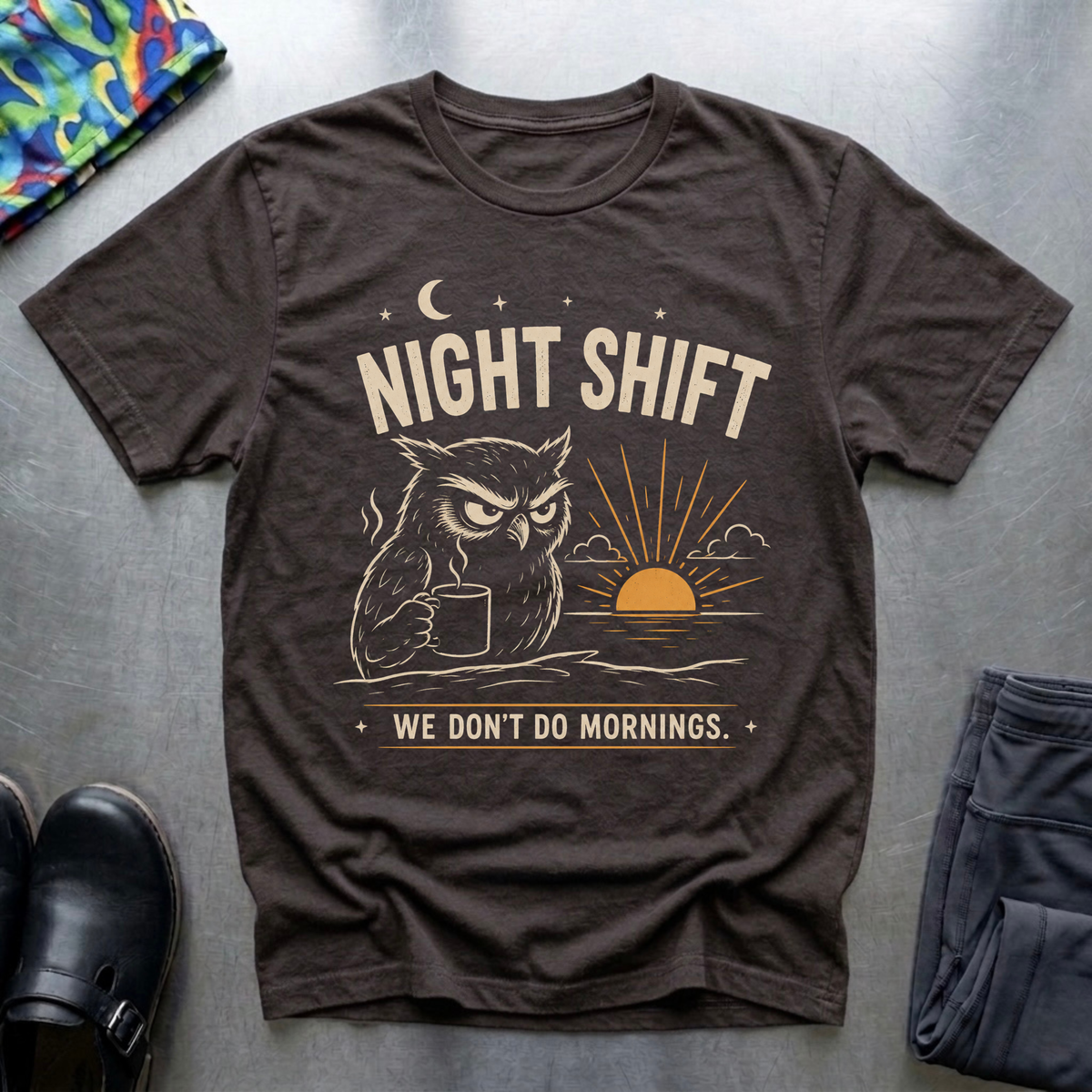 We Don’t Do Mornings T-Shirt
