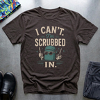 I Can’t, I’m Scrubbed In I T-Shirt