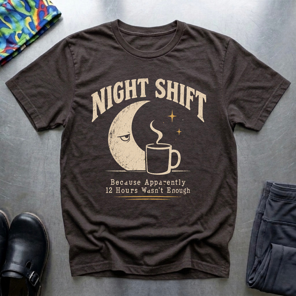 12 Hours Wasn’t Enough T-Shirt