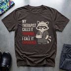 My Therapist Calls it Trauma, I Call it Experience T-Shirt