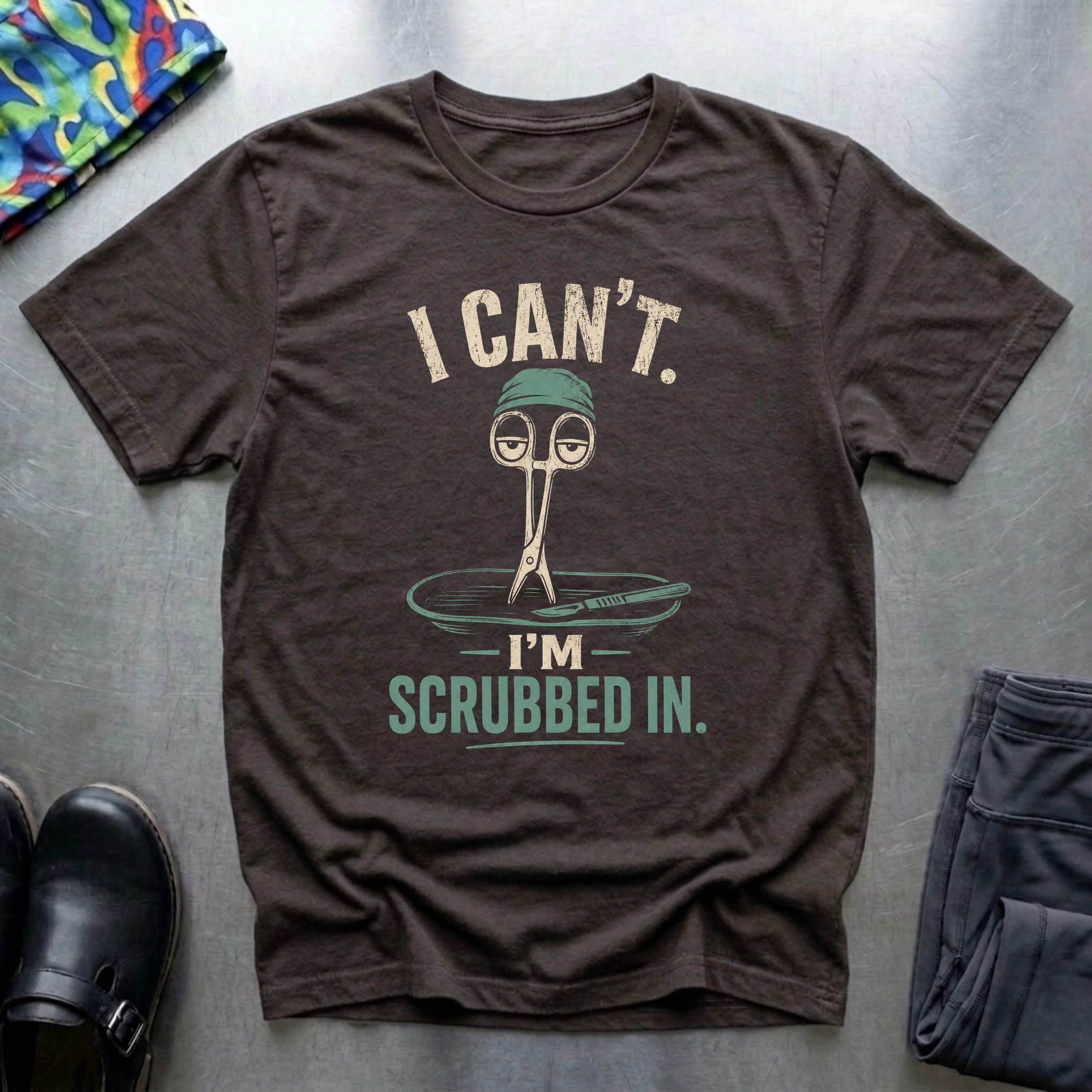 I Can’t, I’m Scrubbed In II T-Shirt