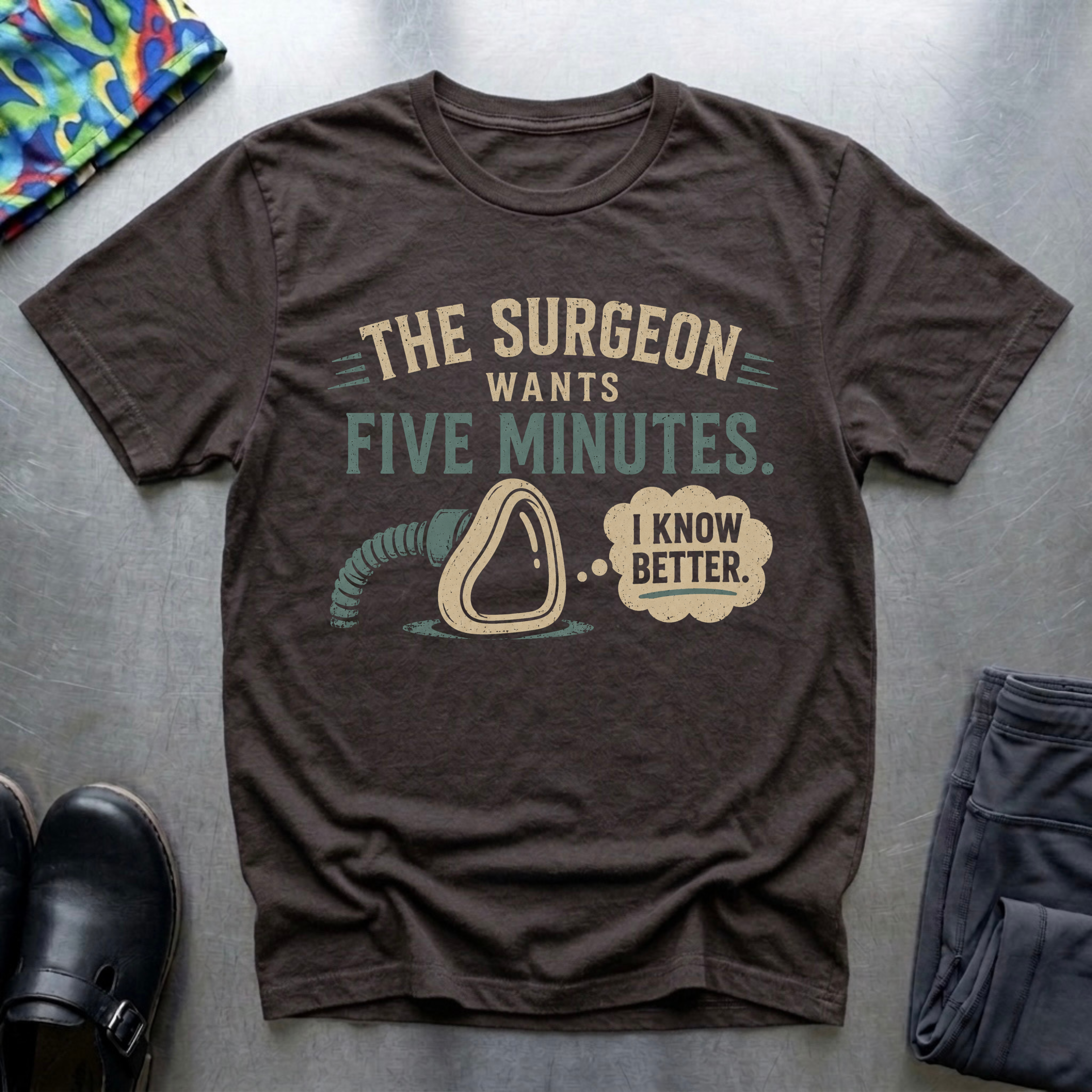 The Surgeon Wants Five Minutes T-Shirt