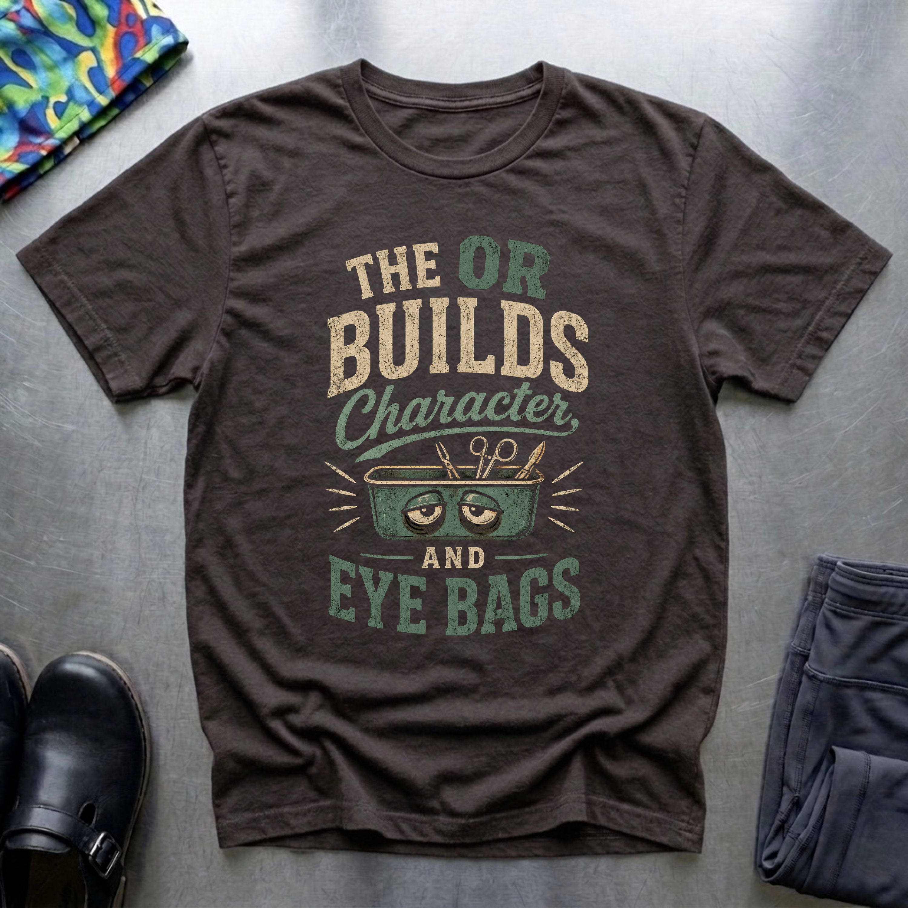 Th OR Builds Character, and Eyebags T-Shirt