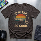 Sew Far, So Good T-Shirt