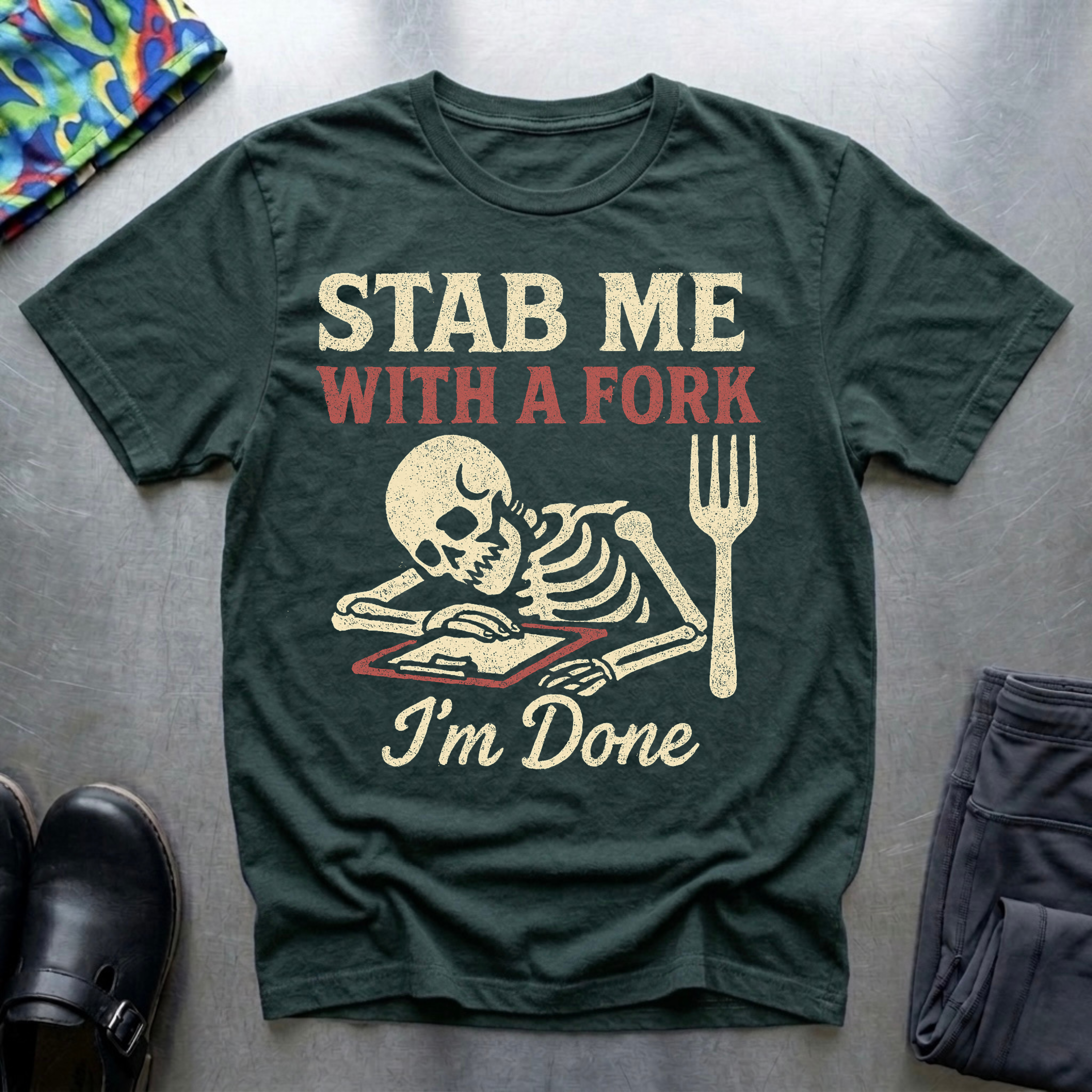 Stab me with a fork, I’m done T-Shirt