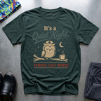 It’s a Quiet Night T-Shirt