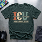 ICU, Where Stable is Relative T-Shirt