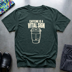 Caffeine is a Vital Sign T-Shirt